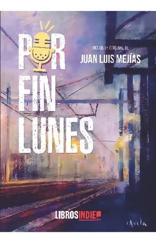Por Fin Lunes, De Luis Mejías, Juan. Editorial Libros Indie En Español