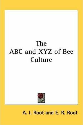 The Abc And Xyz Of Bee Culture - A. I. Root (paperback)