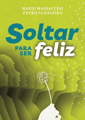 Soltar Para Ser Feliz - Mario Massaccesi