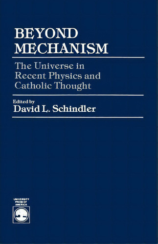 Beyond Mechanism, De David L. Schindler. Editorial University Press America, Tapa Blanda En Inglés