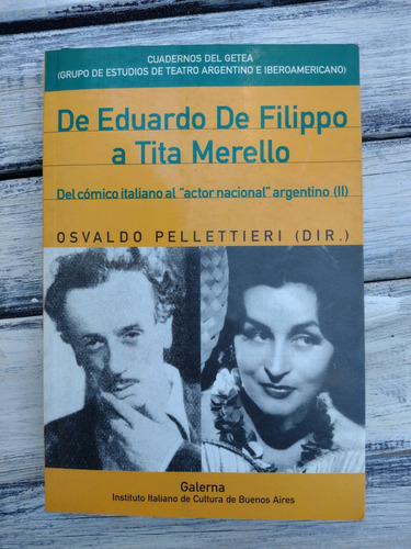 De Eduardo De Filippo A Tita Merello. Osvaldo Pellettieri