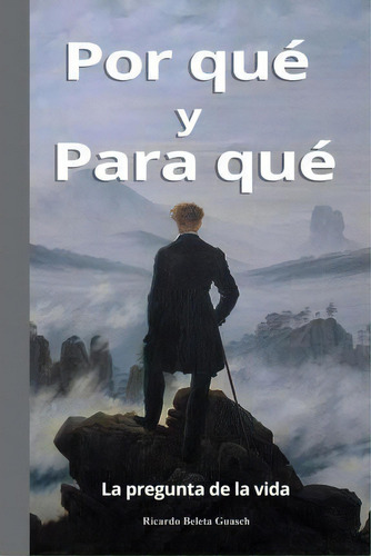 Por Qu Y Para Qu, De Ricardo Beleta Guasch. Editorial Createspace Independent Publishing Platform, Tapa Blanda En Español