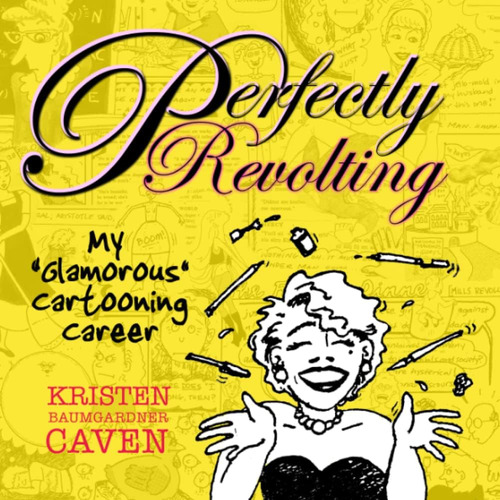 Libro: Perfectly Revolting: My Glamorous Cartooning Career