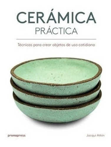Libro - Ceramica Practica - Atkin, Jacqui