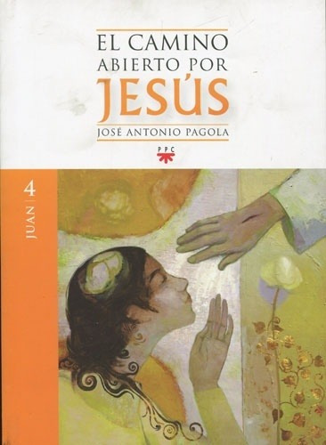 Camino Abierto Por Jesús, El - 4 Juan - Pagola, Jose Antonio