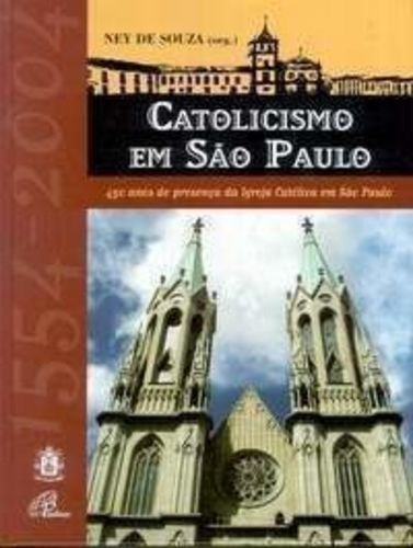 Catolicismo Em São Paulo, De Souza, Ney De., Vol. Na. Editora Paulinas, Capa Dura Em Português, 2004