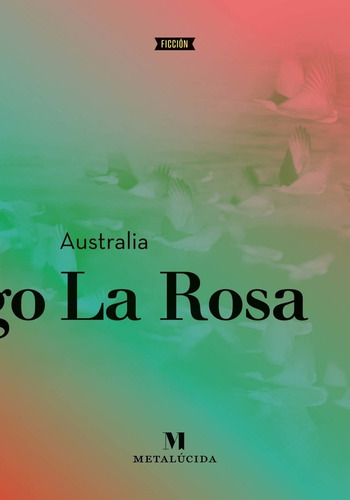 Australia - Santiago La Rosa - Metalúcida - Lu Reads