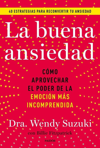 Libro: La Buena Ansiedad. Suzuki, Wendy/fitzpatrick, Billie.