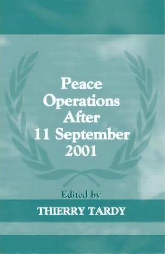 Peace Operations After 11 September 2001, De Thierry Tardy. Editorial Taylor Francis Ltd, Tapa Dura En Inglés