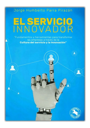 El Servicio Innovador: Fundamentos Y Herramientas Para Tran