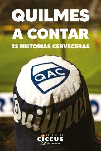 Libro Quilmes A Contar De Quilmes Atletico Club