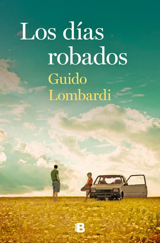 Los dÃÂas robados, de Lombardi, Guido. Editorial B (Ediciones B), tapa blanda en español