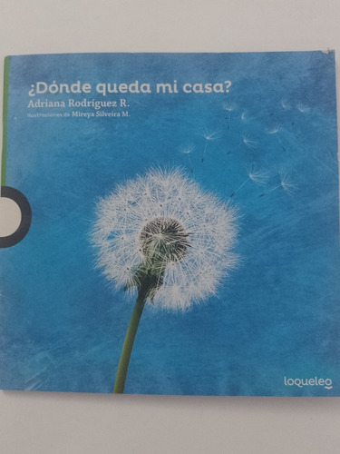 Cuento ¿dónde Queda Mi Casa? Loqueleo