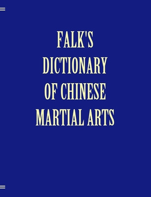 Libro Falk's Dictionary Of Chinese Martial Arts, Deluxe S...