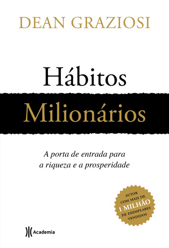 Hábitos Milionários: A Porta De Entrada Para Riqueza A Prosperidade, De Graziosi, Dean Robert. Editorial Academia, Capa Mole Em Português, 2020