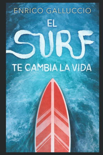 Libro: El Surf Te Cambia La Vida: Siete Historias Sobre Las 