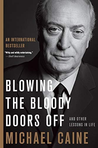 Blowing The Bloody Doors Off: And Other Lessons In Life, De Caine, Michael. Editorial Hachette Books, Tapa Blanda En Inglés