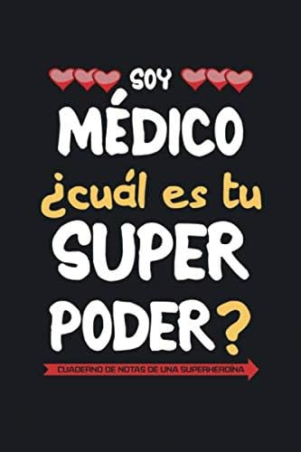 Libro: Soy Médico ¿cuál Es Tu Superpoder? Cuaderno De Notas 