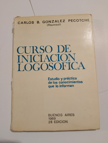 Curso De Iniciación Logosofica - Carlos González Pecotche