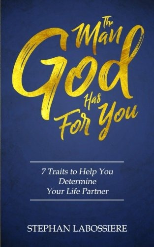 Book : The Man God Has For You: 7 Traits To Help You Dete...