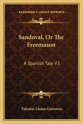 Libro Sandoval, Or The Freemason: A Spanish Tale V3 - Gut...