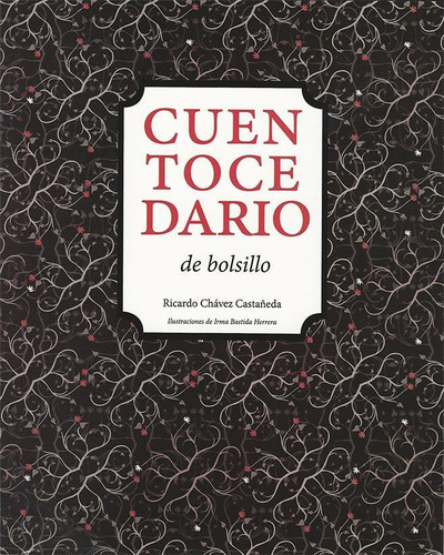CUENTOCEDARIO DE BOLSILLO, de Ricardo Chávez Castañeda. Editorial Amaquemecan/Conaculta, tapa pasta blanda, edición 1 en español, 2013