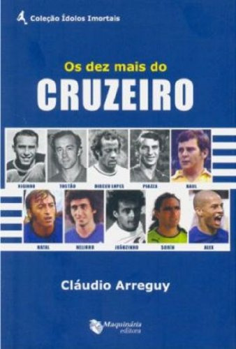 Libro Dez Mais Do Cruzeiro Os De Claudio Arreguy Maquinaria