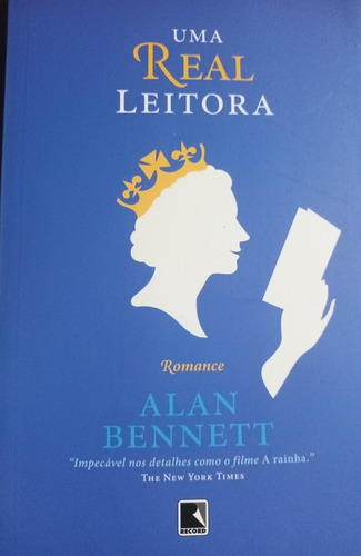 Rainha Da Inglaterra. Título: Uma Real Leitora - Biografia De Alan Bennett. (Usado)