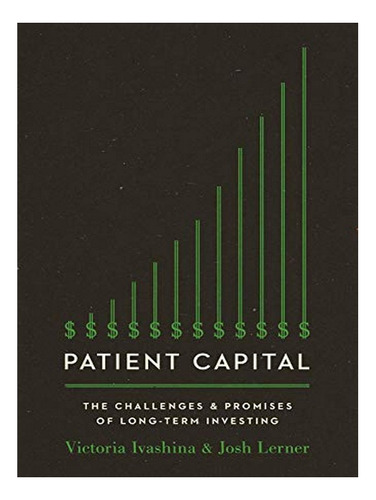 Patient Capital - Victoria Ivashina, Josh Lerner. Eb19