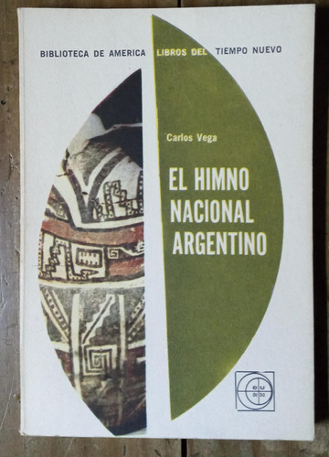 El Himno Nacional Argentino - Carlos Vega - Eudeba