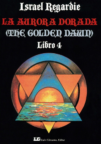 La Aurora Dorada - Obra Completa - 4 Tomos, De Israel Regardie. Editorial Luis Carcamo, Tapa Blanda En Español, 1986