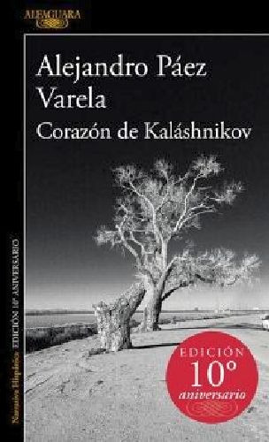 Corazón De Kaláshnikov, De Páez Varela, Alejandro. Literatura Hispánica Editorial Alfaguara, Tapa Blanda En Español, 2023