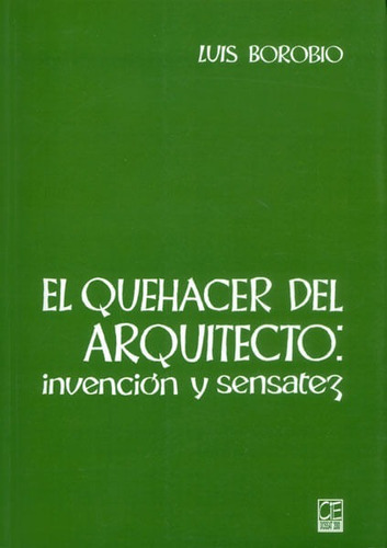 El Quehacer Del Arquitecto: Invención Y Sensatez, De Luis Borobio. Editorial Comercializadora El Bibliotecólogo, Tapa Blanda, Edición 2004 En Español
