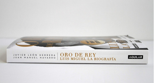 Oro De Rey - Luis Miguel La Biografía