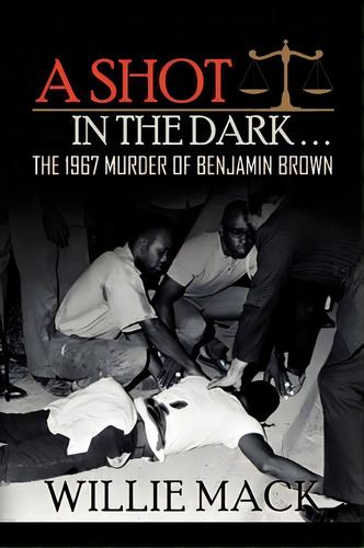A Shot In The Dark..., De Willie Mack. Editorial Xlibris Corporation, Tapa Blanda En Inglés