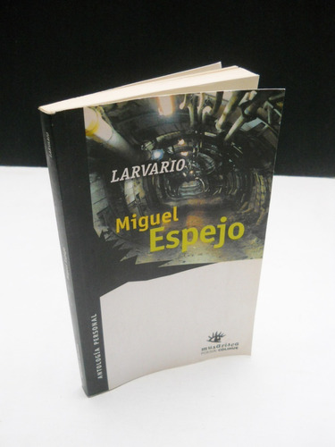 Miguel Espejo - Larvario - Firmado Y Dedicado Por Autor