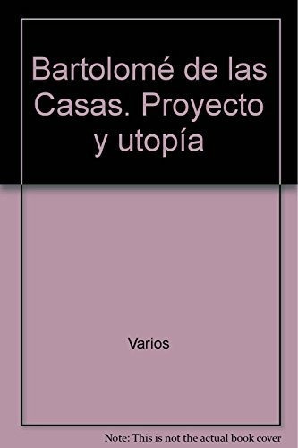 Libro Bartolome De Las Casas . Proyecto Y Utopia  De Fernand