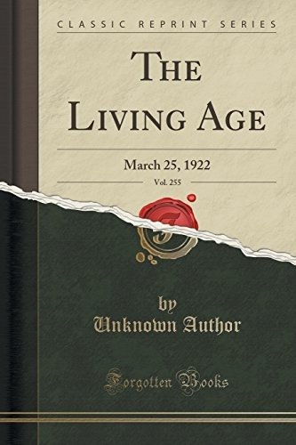 The Living Age, Vol 255 March 25, 1922 (classic Reprint)