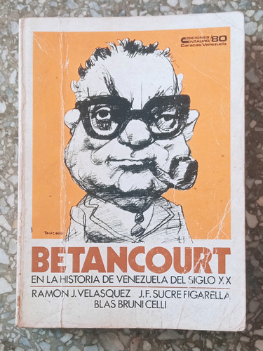 Betancourt En La Historia De Venezuela Del Siglo Xx
