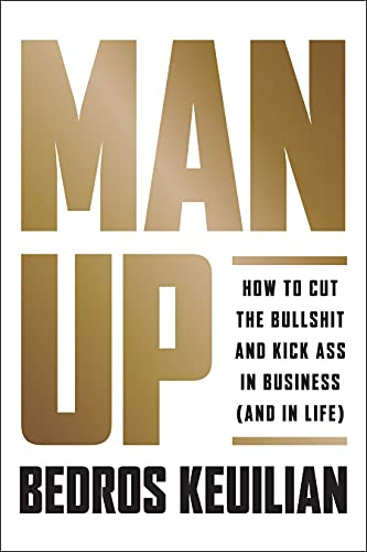 Book : Man Up How To Cut The Bullsht And Kick ****ss In...