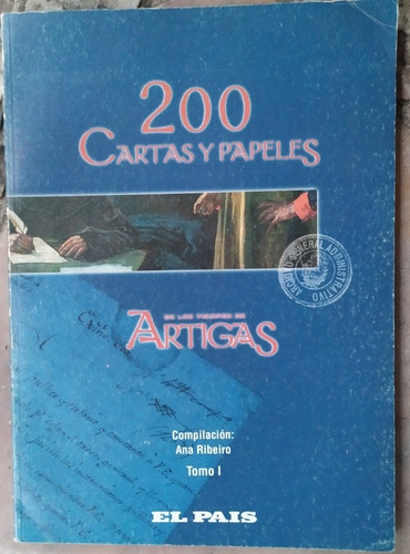 200 Cartas Y Papeles Artigas Tomo 1 - Ana Ribeiro