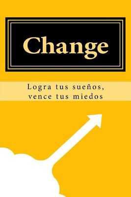 Libro Change: Logra Tus Sueã±os, Vence Tus Miedos - Rodri...