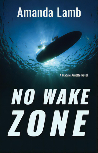 No Wake Zone: A Maddie Arnette Novel, De Lamb, Amanda. Editorial Light Messages, Tapa Blanda En Inglés