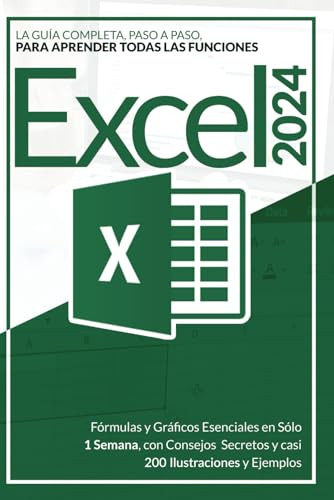 Excel 2024: La Guía Completa, Paso A Paso, Para Aprender Tod