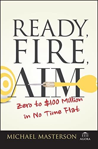 Book : Ready, Fire, Aim Zero To $100 Million In No Time Fla