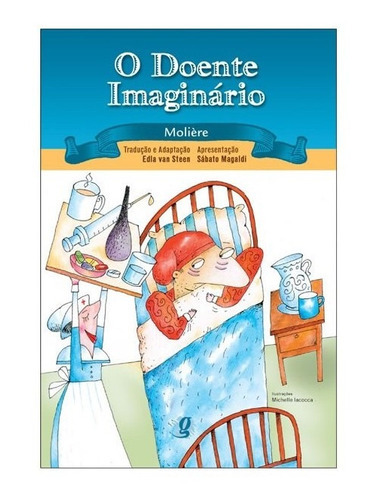 O Doente Imaginário: O Doente Imaginário, De Molière. Editora Global, Capa Mole, Edição 1 Em Português