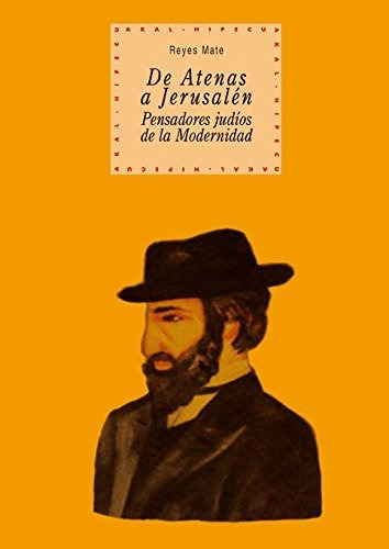 De Atenas A Jerusalén: Pensadores Judíos De La Modernidad: 4