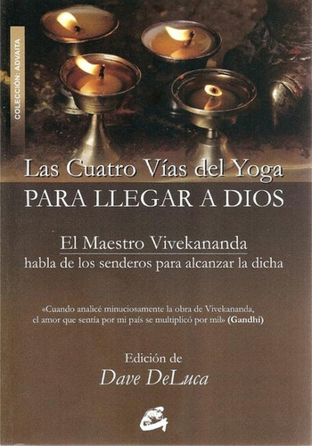 Las Cuatro Vias Del Yoga Para Llegar A Dios: El Maestro Vivekananda Habla De Los Senderos Para Alcanzar L, De Deluca, Dave. N/a, Vol. Volumen Unico. Editorial Gaia, Tapa Blanda, Edición 1 En Español