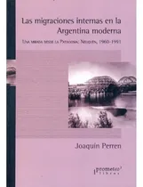 Comprar Migraciones Internas En La Argentina Moderna - Perren J (li