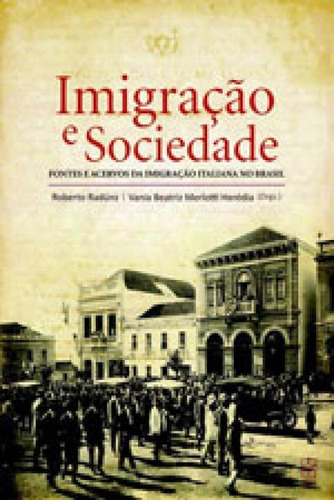 Imigraçao E Sociedade: Fontes E Acervos Da Imigraçao Italiana No Brasil, De Radunz, Roberto. Editora Educs, Capa Mole Em Português